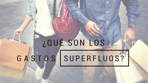 Qué son los gastos superfluos y cómo identificarlos 